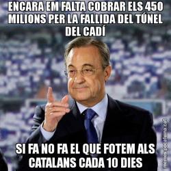 ENCARA EM FALTA COBRAR ELS 450 MILIONS PER LA FALLIDA DEL TÚNEL DEL CADÍ SI FA NO FA EL QUE FOTEM ALS CATALANS CADA 10 DIES