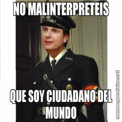 NO MALINTERPRETEIS QUE SOY CIUDADANO DEL MUNDO