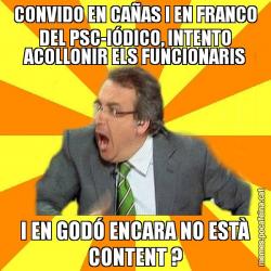 CONVIDO EN CAÑAS I EN FRANCO DEL PSC-IÓDICO, INTENTO ACOLLONIR ELS FUNCIONARIS I EN GODÓ ENCARA NO ESTÀ CONTENT ?