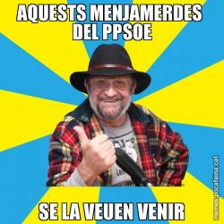 AQUESTS MENJAMERDES  DEL PPSOE SE LA VEUEN VENIR