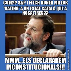 COM?? S&P I FITCH DONEN MILLOR 'RATING' A UN ESTAT CATALÀ QUE A NOSALTRES?? MMM...ELS DECLARAREM INCONSTITUCIONALS!!!