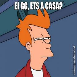 EI GG, ETS A CASA?