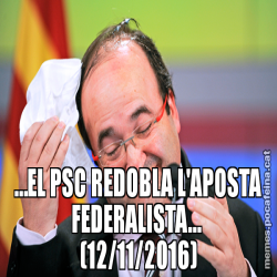 …EL PSC REDOBLA L'APOSTA FEDERALISTA…  (12/11/2016)