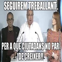 SEGUIREM TREBALLANT.. PER A QUE CIUTADANS NO PARI DE CREIXER!!