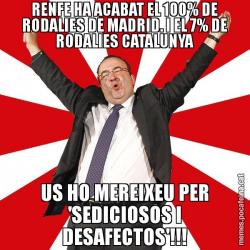 RENFE HA ACABAT EL 100% DE RODALIES DE MADRID. I EL 7% DE RODALIES CATALUNYA US HO MEREIXEU PER 'SEDICIOSOS I DESAFECTOS'!!!