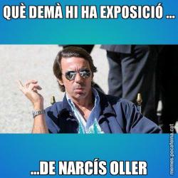 QUÈ DEMÀ HI HA EXPOSICIÓ ... ...DE NARCÍS OLLER