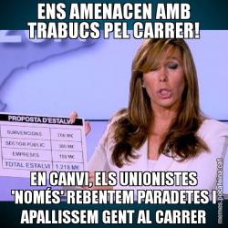 ENS AMENACEN AMB TRABUCS PEL CARRER! EN CANVI, ELS UNIONISTES 'NOMÉS' REBENTEM PARADETES I APALLISSEM GENT AL CARRER
