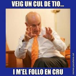VEIG UN CUL DE TIO... I M'EL FOLLO EN CRU