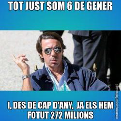 TOT JUST SOM 6 DE GENER I, DES DE CAP D'ANY,  JA ELS HEM FOTUT 272 MILIONS