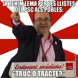 JA TENIM LEMA PER LES LLISTES DEL PSC ALS POBLES: "TRUC O TRACTE?"