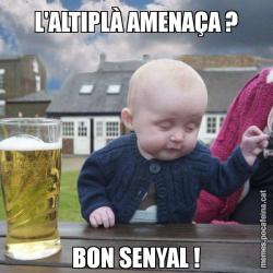 L'ALTIPLÀ AMENAÇA ? BON SENYAL !