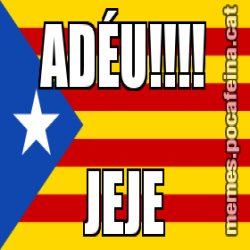 ADÉU!!!! JEJE