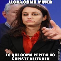 LLORA COMO MUJER LO QUE COMO PEPERA NO SUPISTE DEFENDER