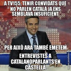 A TV155, TENIR CONVIDATS QUE NO PARLEN CATALÀ JA ENS SEMBLAVA INSUFICIENT PER AIXÒ ARA TAMBÉ EMETEM ENTREVISTES A CATALANOPARLANTS EN CASTELLÀ