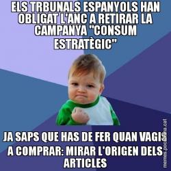 ELS TRBUNALS ESPANYOLS HAN OBLIGAT L'ANC A RETIRAR LA CAMPANYA "CONSUM ESTRATÈGIC" JA SAPS QUE HAS DE FER QUAN VAGIS A COMPRAR: MIRAR L'ORIGEN DELS ARTICLES