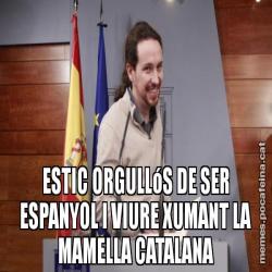 ESTIC ORGULLóS DE SER ESPANYOL I VIURE XUMANT LA MAMELLA CATALANA