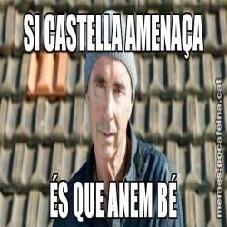 SI CASTELLA AMENAÇA ÉS QUE ANEM BÉ