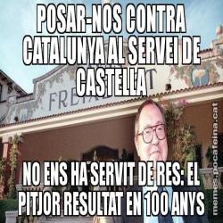 POSAR-NOS CONTRA CATALUNYA AL SERVEI DE CASTELLA NO ENS HA SERVIT DE RES: EL PITJOR RESULTAT EN 100 ANYS