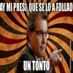 AY MI PRESI, QUE SE LO A FOLLAO UN TONTO