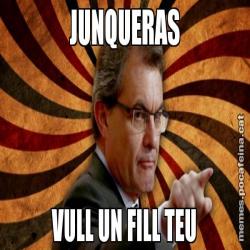 JUNQUERAS VULL UN FILL TEU