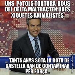 UNS  PòTOLS TORTURA-BOUS DEL DELTA MALTRACTEN UNES XIQUETES ANIMALISTES ... TANTS ANYS SOTA LA BOTA DE CASTELLA HAN DE CONTAMINAR PER FORçA..