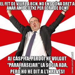 EL FET DE VIURE A BCN, NO ENS DÓNA DRET A ANAR AMB COTXE PER FORA DE BCN! AI CÀSPITA, PERDÓ! HE VOLGUT “PARAFRASEJAR” LA SÒCIA ADA, PERÒ HO HE DIT A L’INREVÉS!
