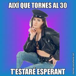 AIXÍ QUE TORNES AL 30 T'ESTARÉ ESPERANT