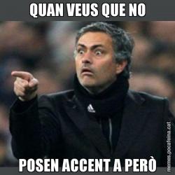 QUAN VEUS QUE NO POSEN ACCENT A PERÒ