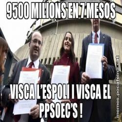 9500 MILIONS EN 7 MESOS VISCA L’ESPOLI I VISCA EL PPSOEC’S !