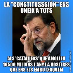 LA "CONSTITUSSSIÓN" ENS UNEIX A TOTS ALS 'CATALUFOS' QUE AMOLLEN 16500 MILIONS L'ANY I A NOSLTRES QUE ENS ELS EMBUTXAQUEM