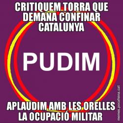 CRITIQUEM TORRA QUE DEMANA CONFINAR CATALUNYA APLAUDIM AMB LES ORELLES LA OCUPACIÓ MILITAR