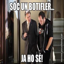 SÓC UN BOTIFLER... JA HO SÉ!