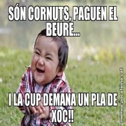 SÓN CORNUTS, PAGUEN EL BEURE... I LA CUP DEMANA UN PLA DE XOC!!