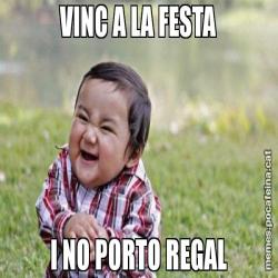 VINC A LA FESTA I NO PORTO REGAL