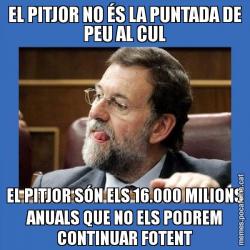 EL PITJOR NO ÉS LA PUNTADA DE PEU AL CUL EL PITJOR SÓN ELS 16.000 MILIONS ANUALS QUE NO ELS PODREM CONTINUAR FOTENT