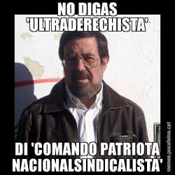NO DIGAS 'ULTRADERECHISTA' DI 'COMANDO PATRIOTA NACIONALSINDICALISTA'