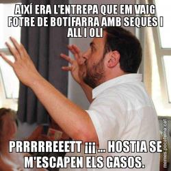 AIXÍ ERA L'ENTREPA QUE EM VAIG FOTRE DE BOTIFARRA AMB SEQUES I ALL I OLI PRRRRREEETT ¡¡¡ ... HOSTIA SE M'ESCAPEN ELS GASOS.