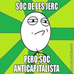 SÓC DE LES JERC PERO SOC ANTICAPITALISTA