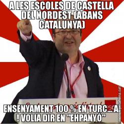 A LES ESCOLES DE CASTELLA DEL NORDEST (ABANS CATALUNYA) ENSENYAMENT 100 % EN TURC... AI ! VOLIA DIR EN "EHPANYÓ"