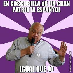 EN COSCUBIELA éS UN GRAN PATRIOTA ESPANYOL IGUAL QUE JO