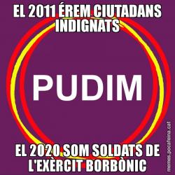 EL 2011 ÉREM CIUTADANS INDIGNATS EL 2020 SOM SOLDATS DE L'EXÈRCIT BORBÒNIC