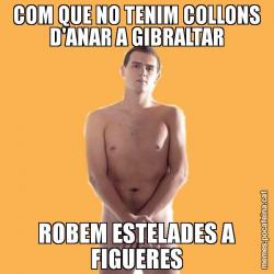 COM QUE NO TENIM COLLONS D'ANAR A GIBRALTAR ROBEM ESTELADES A FIGUERES