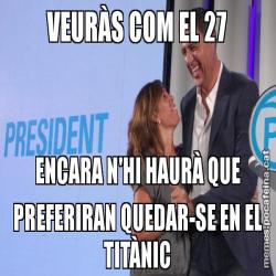VEURÀS COM EL 27 ENCARA N'HI HAURÀ QUE PREFERIRAN QUEDAR-SE EN EL TITÀNIC