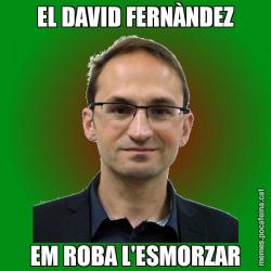 EL DAVID FERNÀNDEZ EM ROBA L'ESMORZAR