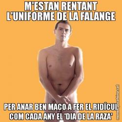 M'ESTAN RENTANT L'UNIFORME DE LA FALANGE PER ANAR BEN MACO A FER EL RIDÍCUL COM CADA ANY EL 'DIA DE LA RAZA'
