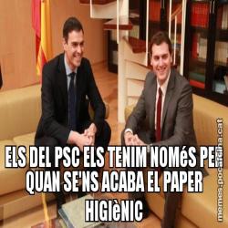 ELS DEL PSC ELS TENIM NOMéS PER QUAN SE'NS ACABA EL PAPER HIGIèNIC
