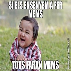 SI ELS ENSENYEM A FER MEMS TOTS FARAN MEMS