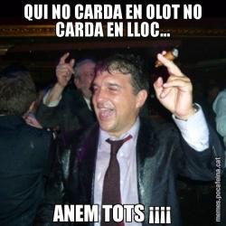 QUI NO CARDA EN OLOT NO CARDA EN LLOC... ANEM TOTS ¡¡¡¡