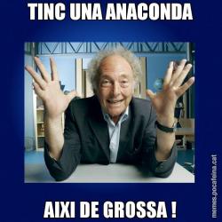 TINC UNA ANACONDA AIXI DE GROSSA !