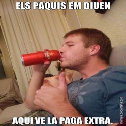 ELS PAQUIS EM DIUEN AQUI VE LA PAGA EXTRA.